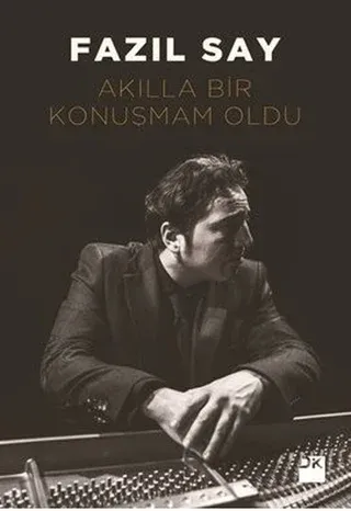 Akılla Bir Konuşmam Oldu Fazıl Say
