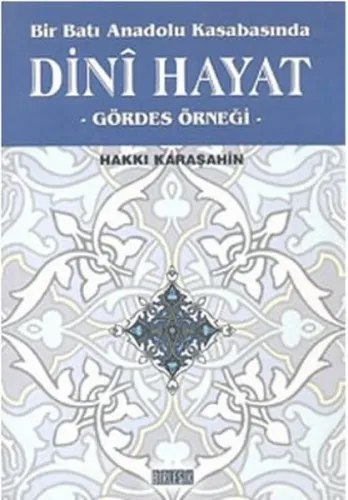 Bir Batı Anadolu Kasabasında Dini Hayat; Gördes Örneği
