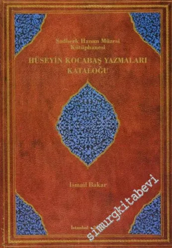 Sadberk Hanım Müzesi Kütüphanesi, Hüseyin Kocabaş Yazmaları Kataloğu -         2001
