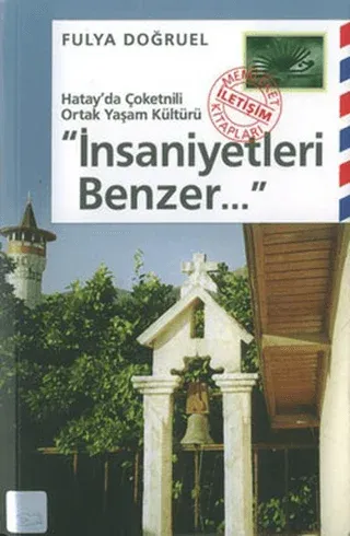 İnsaniyetleri Benzer... Hatay´da Çoketnili Ortak Yaşam Kültür
