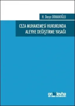Ceza Muhakemesi Hukukunda Aleyhe Değiştirme Yasağı