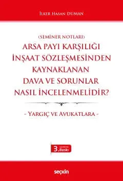 Arsa Payı Karşılığı İnşaat Sözleşmesinden Kaynaklanan Dava ve Sorunlar Nasıl İncelenmelidir?