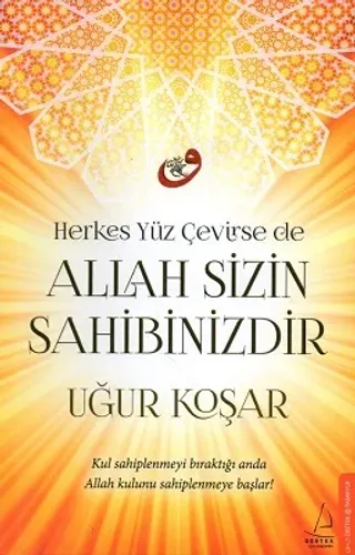 Herkes Yüz Çevirse de Allah Sizin Sahibinizdir