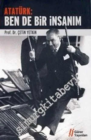 Atatürk: Ben de Bir İnsanım -