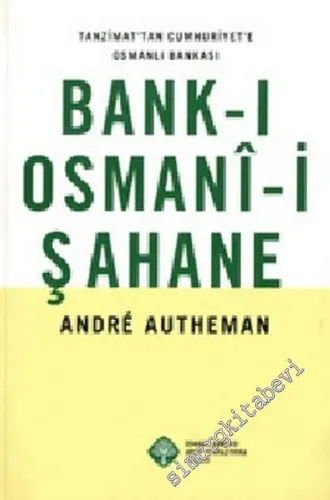 Bank-ı Osmani-i Şahane ( Tanzimat'tan Cumhuriyet'e Osmanlı Bankası ) -        2002