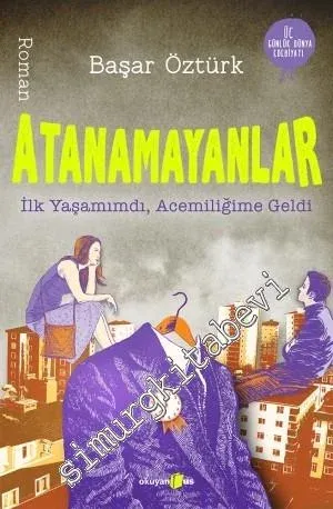 Atanamayanlar: İlk Yaşamımdı, Acemiliğime Geldi -         2014
