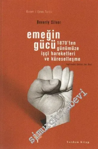 Emeğin Gücü: 1870'ten günümüze işçi hareketleri ve küreselleşme -         2015