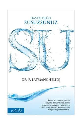 Su Hasta Değil, Susuzsunuz - F. Batmanghelidj