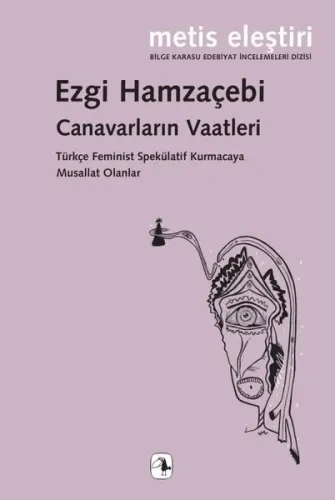 Canavarların Vaatleri - Türkçe Feminist Spekülatif Kurmacaya Musallat Olanlar
