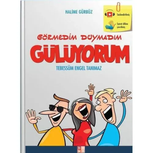 Görmedim Duymadım Gülüyorum -Tebessüm engel Tanımaz-