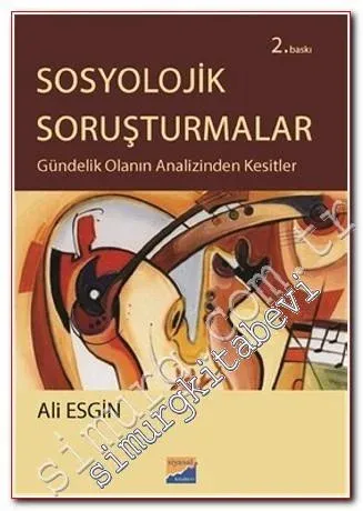 Sosyolojik Soruşturmalar: Gündelik Olanın Analizinden Kesitler -         2016