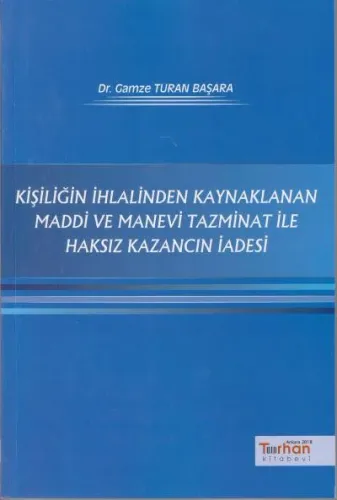 Kişiliğin İhlalinden Kaynaklanan Maddi ve Manevi Tazminat ile Haksız Kazancın İadesi