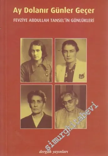 Ay Dolanır Günler Geçer: Fevziye Abdullah Tansel'in Günlükleri -