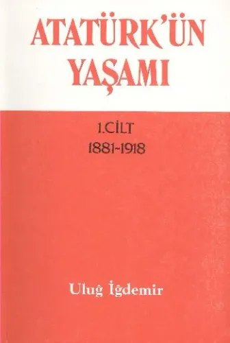 Atatürkün Yaşamı 1 1881-1918