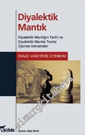 Diyalektik Mantık ( Diyalektik Mantığın Tarihi ve Diyalektik Mantık Teorisi Üzerine Denemeler )  -