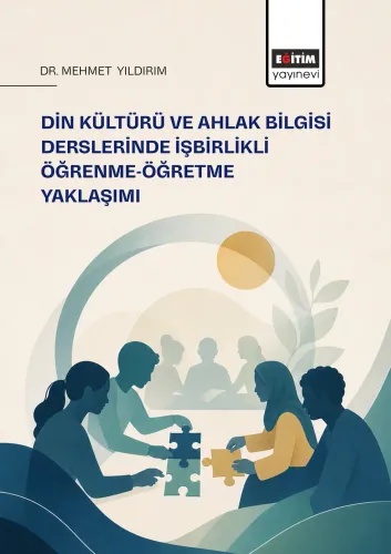 Din Kültürü ve Ahlak Bilgisi Derslerinde İşbirlikli Öğrenme-Öğretme Ya