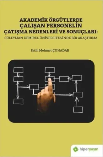 Akademik Örgütlerde Çalışan Personelin Çatışma Nedenleri ve Sonuçları; Süleyman Demiral Üniversitesi'nde Bir Araştırma