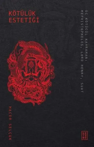Kötülük Estetiği;Üç Kötücül Kahraman: Mephistopheles, Lord Henry, Suat