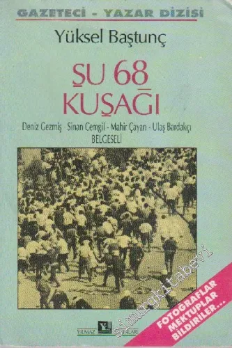 Şu 68 Kuşağı: Deniz Gezmiş Sinan Cemgil Mahir Çayan Ulaş Bardakçı Belgeseli - Fotoğraflar Mektuplar Bildiriler -        1992
