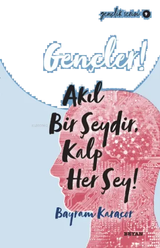 Gençlik Serisi 9  Gençler, Akıl Bir Şeydir, Kalp Her Şey!