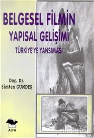 Belgesel Filmin Yapısal Gelişimi Türkiye'ye Yansıması