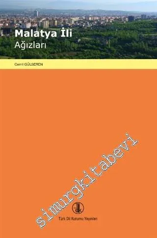 Malatya İli Ağızları: İnceleme Metinler Sözlük ve Dizinler -         2021