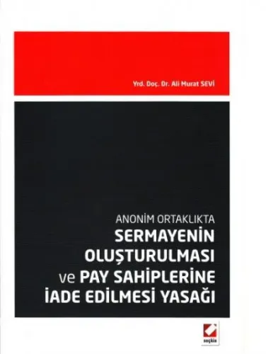Anonim Ortaklıkta Sermayenin Oluşturulması ve Pay Sahiplerine İade Edilmesi Yasağı