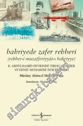 Bahriyede Zafer Rehberi: Rehber-i Muzafferiyyat-ı Bahriyye - 2. Abdülhamid Devrinde Zırhlı Gemiler ve Deniz Muharebe Doktrinleri -         2018