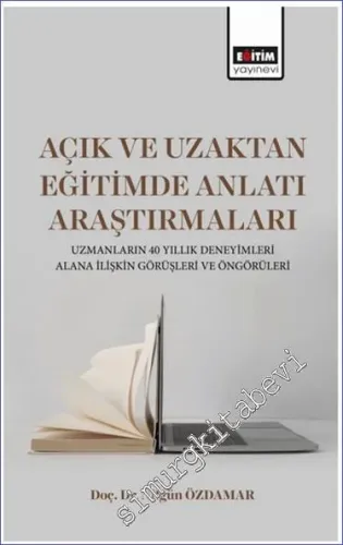 Açık ve Uzaktan Eğitimde Anlatı Araştırmaları : Uzmanları 40 Yıllık Deneyimleri Alana İlişkin Görüşleri ve Öngörüleri -         2023
