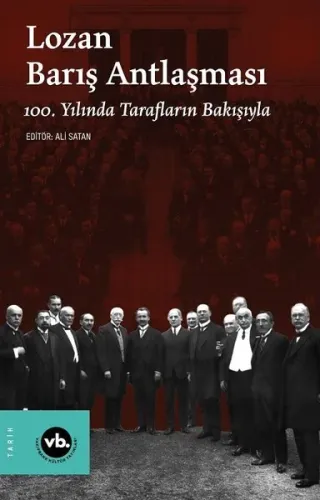 Lozan Barış Antlaşması ;100. Yılında Tarafların Bakışıyla