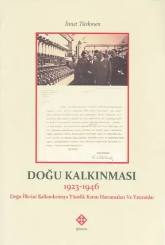Doğu Kalkınması 1923 1946 Doğu İllerini Kalkındırmaya Yönelik Kamu Harcamaları ve Yatırımlar