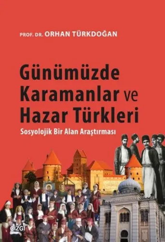 Günümüzde Karamanlar Ve Hazar Türkleri; Sosyolojik Bir Alan Araştırması