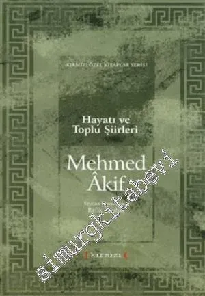 Mehmed Akif Ersoy: Hayatı ve Toplu Şiirleri CİLTLİ -         2008