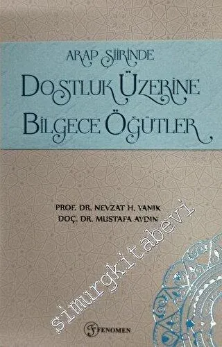 Arap Şiirinde Dostluk Üzerine Bilgece Öğütler -         2023