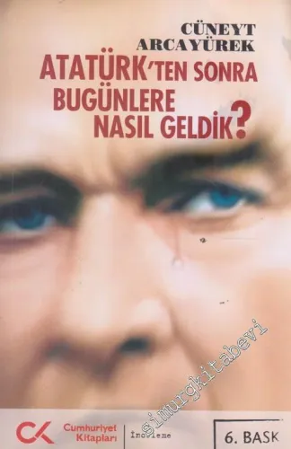Atatürk'ten Sonra Bugünlere Nasıl Geldik  -        2012