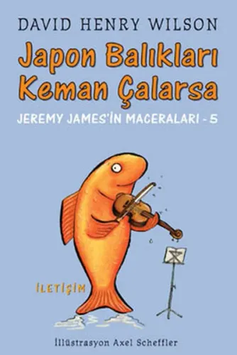 Japon Balıkları Keman Çalarsa; Jeremy James'in Maceraları - 5