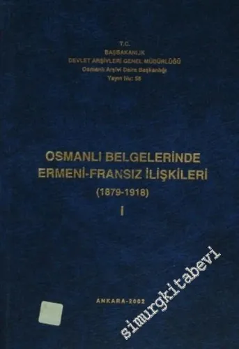 Osmanlı Belgelerinde Ermeni - Fransız İlişkileri 1 ( 1879 - 1918 ) -        2002
