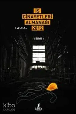 İş Cinayetleri Almanağı 2012