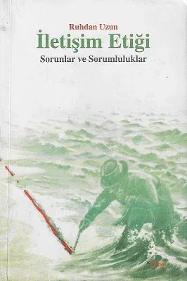 İletişim Etiği Sorunlar ve Sorumluluklar