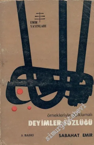 Deyimler Sözlüğü: Örnekleriyle Açıklamalı -