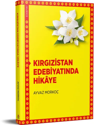 Kırgızistan Edebiyatında Hikâye Ayvaz Morkoç Kırgızistan Edebiyatında Hikâye Ayvaz Morkoç
