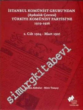 İstanbul Komünist Grubu'ndan (Aydınlık Çevresi) Türkiye Komünist Partisi'ne (1919 - 1926) Cilt 2: 1924 - Mart 1926 -         2013