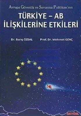 Avrupa Güvenlik ve Savunma Politikası'nın Türkiye-AB İlişkilerine Etkileri