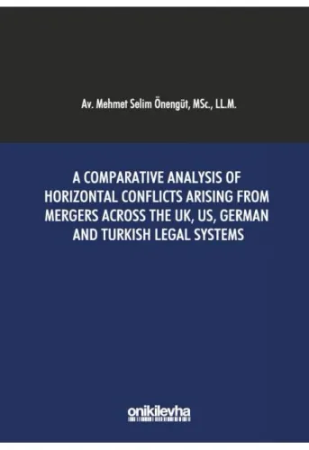 A Comparative Analysis of Horizontal Conflicts Arising From Mergers Across the UK, US, German and Turkish Legal Systems