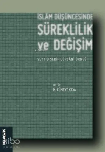 İslâm Düşüncesinde Süreklilik ve Değişim; Seyyid Şerif Cürcânî Örneği