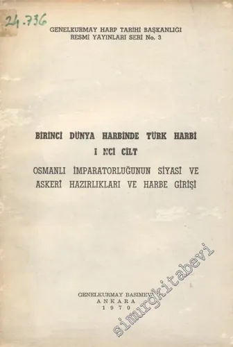 Birinci Dünya Harbinde Türk Harbi 1. Cilt: Osmanlı İmparatorluğunun Siyasi ve Askeri Hazırlıkları ve Harbe Girişi -        1970