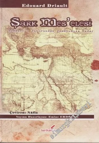 Şark Meselesi: Bidayet-i Zuhürundan Zamanımıza Kadar -        2003