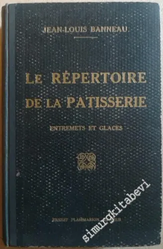 Le Répertoire de la Patisserie: Entrements et Glaces -        1930