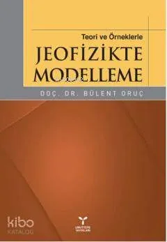 Teori ve Örneklerle Jeofizikte Modelleme