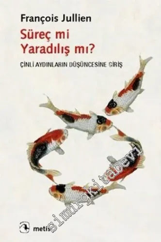 Süreç mi Yaradılış mı?: Çinli Aydınların Düşüncesine Giriş -